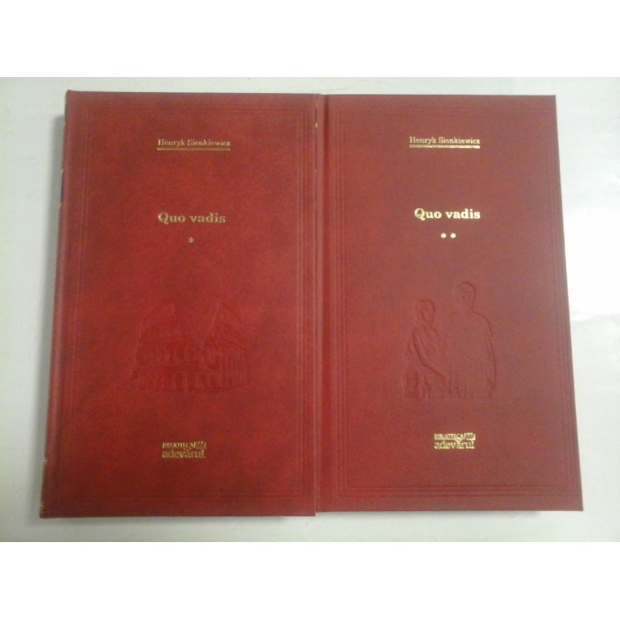   (Colectia  Adevarul)   QUO  VADIS  Vol.1 si Vol.2  -   Henryk  SIENKIEWICZ  -  Bucuresti  Adevarul  Holding, 2011 
